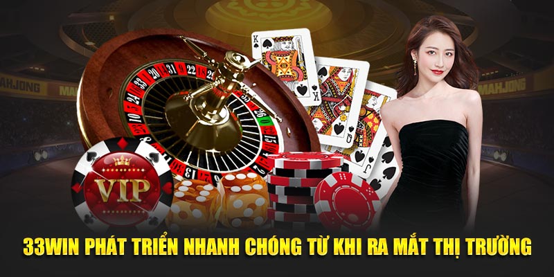 33Win phát triển nhanh chóng từ khi ra mắt thị trường