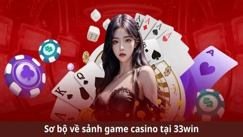 Casino 33WIN - Không gian giải trí sòng bạc bet thủ nên thử