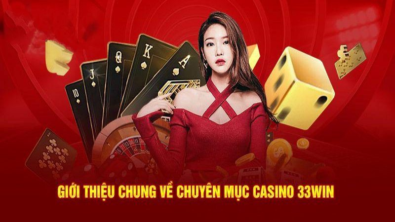 Casino 33WIN - Thế giới sòng bạc số đỉnh cao