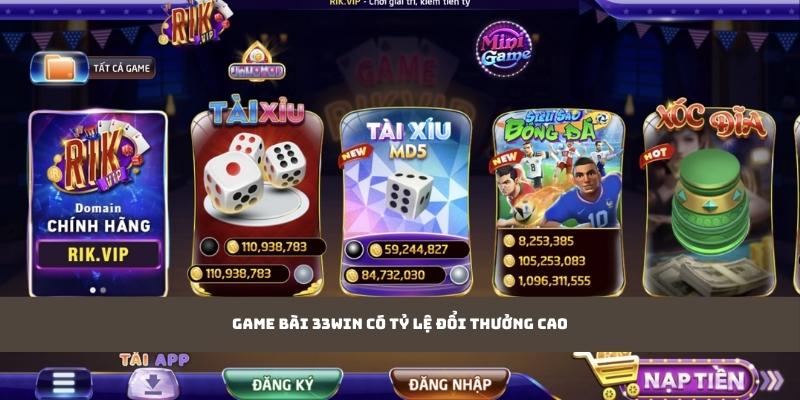 Game bài 33WIN có tỷ lệ đổi thưởng cao