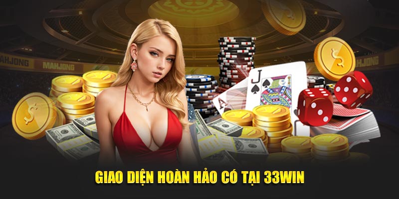 Giao diện hoàn hảo có tại 33Win