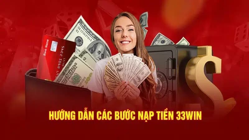 Cách nạp tiền 33WIN hiệu quả qua ví điện tử