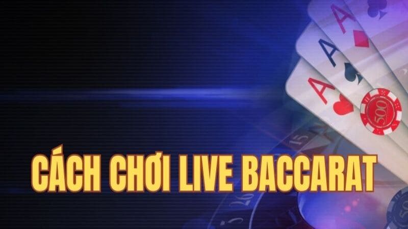 Cách Chơi Live Baccarat 33WIN