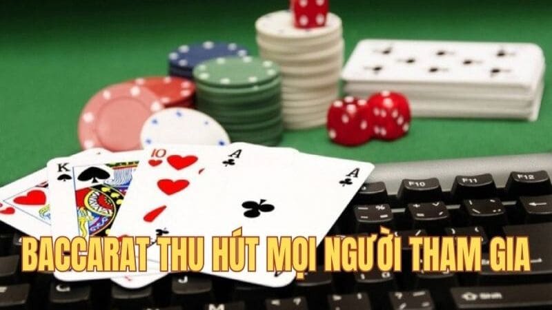 Baccarat thu hút người chơi trải nghiệm